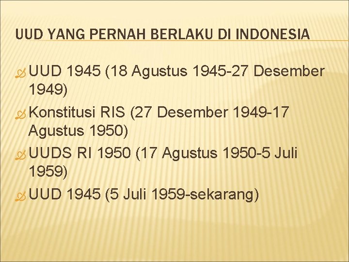 UUD YANG PERNAH BERLAKU DI INDONESIA UUD 1945 (18 Agustus 1945 -27 Desember 1949)
