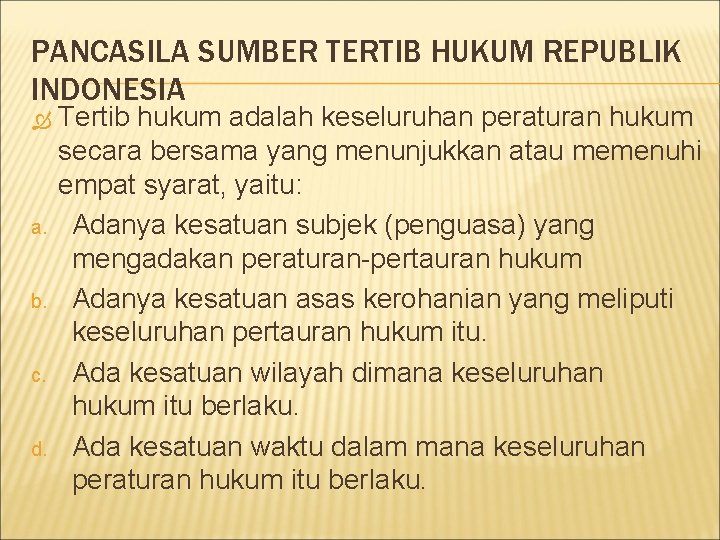 PANCASILA SUMBER TERTIB HUKUM REPUBLIK INDONESIA a. b. c. d. Tertib hukum adalah keseluruhan