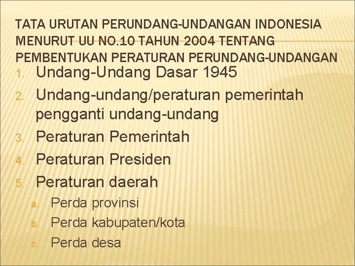 TATA URUTAN PERUNDANG-UNDANGAN INDONESIA MENURUT UU NO. 10 TAHUN 2004 TENTANG PEMBENTUKAN PERATURAN PERUNDANG-UNDANGAN