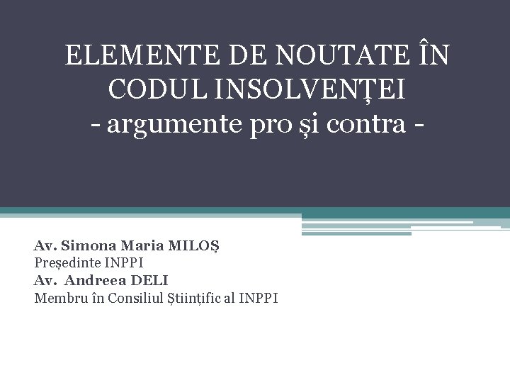 ELEMENTE DE NOUTATE ÎN CODUL INSOLVENȚEI - argumente pro și contra - Av. Simona