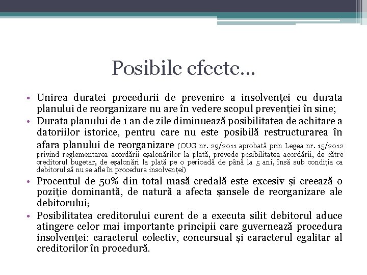 Posibile efecte. . . • Unirea duratei procedurii de prevenire a insolvenței cu durata