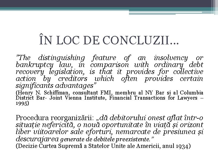 ÎN LOC DE CONCLUZII. . . ”The distinguishing feature of an insolvency or bankruptcy