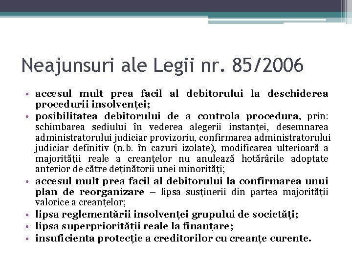 Neajunsuri ale Legii nr. 85/2006 • accesul mult prea facil al debitorului la deschiderea