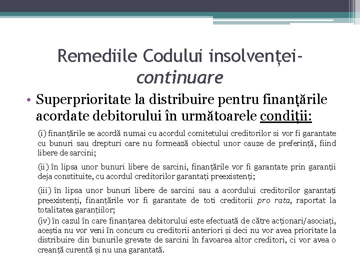 Remediile Codului insolvențeicontinuare • Superprioritate la distribuire pentru finanțările acordate debitorului în următoarele condiții: