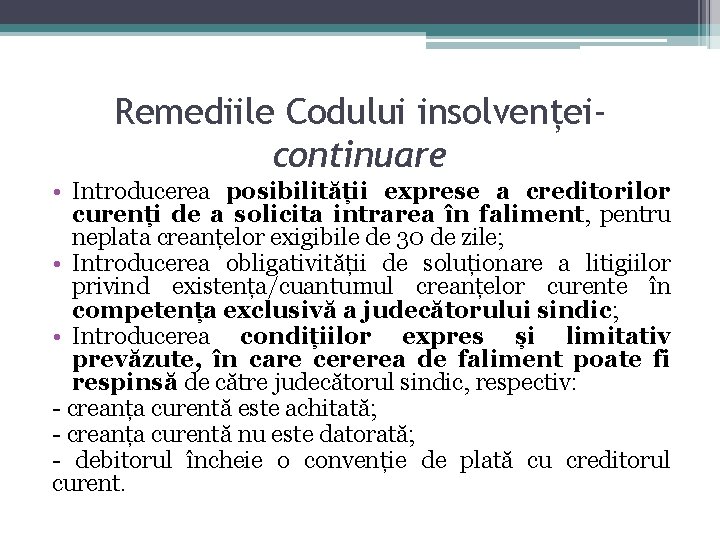 Remediile Codului insolvențeicontinuare • Introducerea posibilității exprese a creditorilor curenți de a solicita intrarea