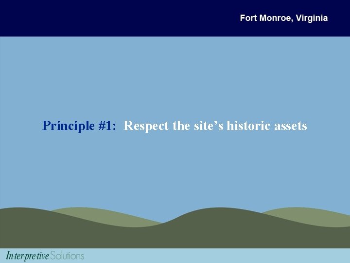 Principle #1: Respect the site’s historic assets 