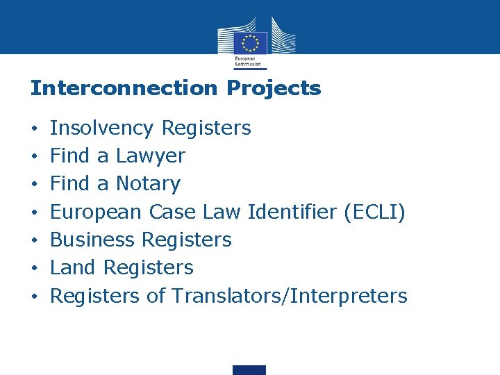Interconnection Projects • • Insolvency Registers Find a Lawyer Find a Notary European Case Interconnection Projects • • Insolvency Registers Find a Lawyer Find a Notary European Case