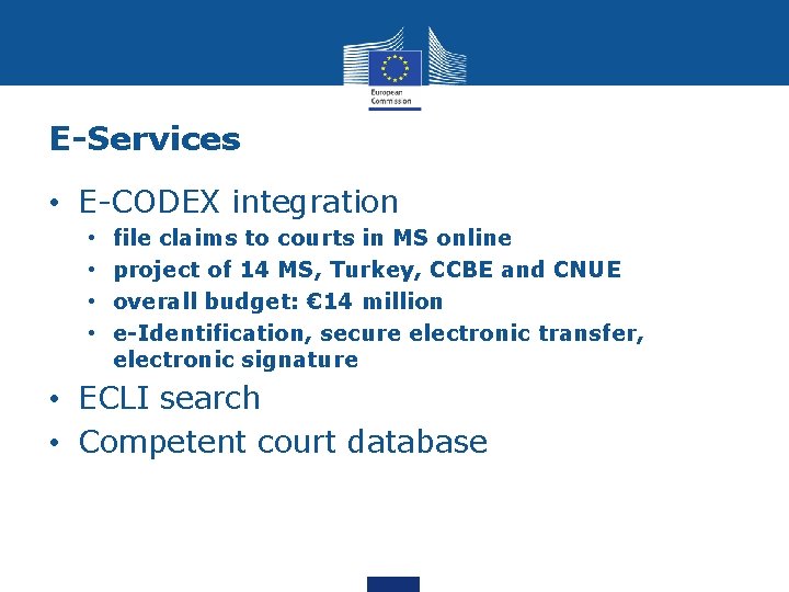 E-Services • E-CODEX integration • • file claims to courts in MS online project E-Services • E-CODEX integration • • file claims to courts in MS online project