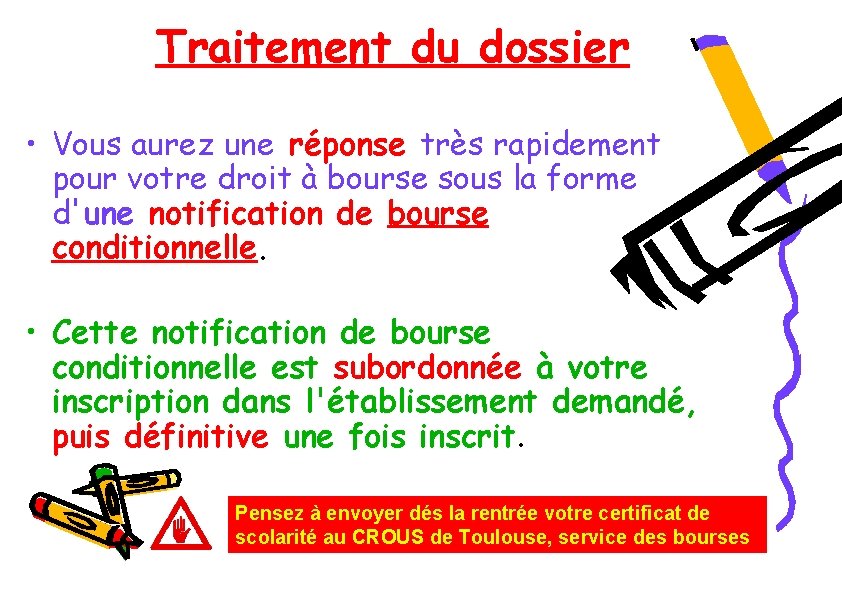 Traitement du dossier • Vous aurez une réponse très rapidement pour votre droit à