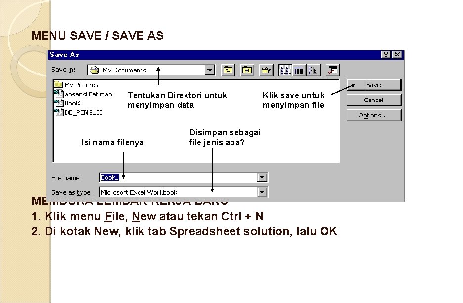 MENU SAVE / SAVE AS Tentukan Direktori untuk menyimpan data Isi nama filenya Klik