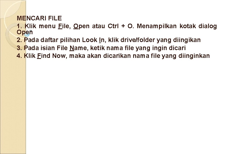 MENCARI FILE 1. Klik menu File, Open atau Ctrl + O. Menampilkan kotak dialog