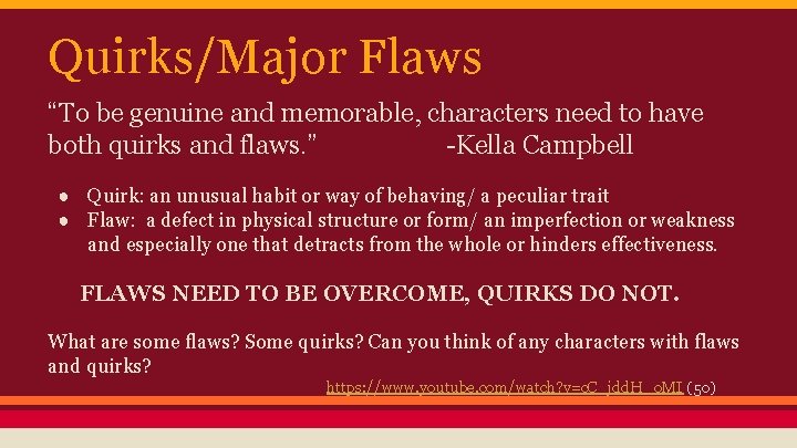 Quirks/Major Flaws “To be genuine and memorable, characters need to have both quirks and