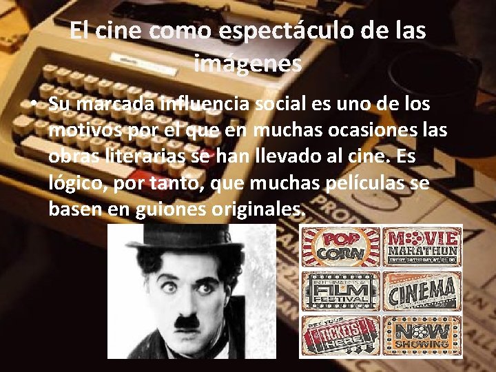 El cine como espectáculo de las imágenes • Su marcada influencia social es uno