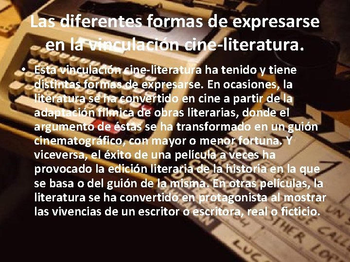 Las diferentes formas de expresarse en la vinculación cine-literatura. • Esta vinculación cine-literatura ha