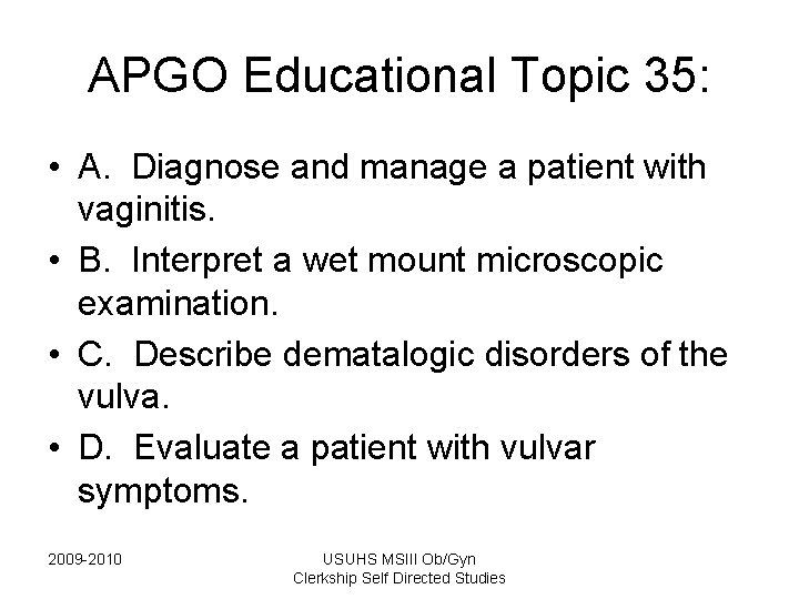 APGO Educational Topic 35: • A. Diagnose and manage a patient with vaginitis. • APGO Educational Topic 35: • A. Diagnose and manage a patient with vaginitis. •
