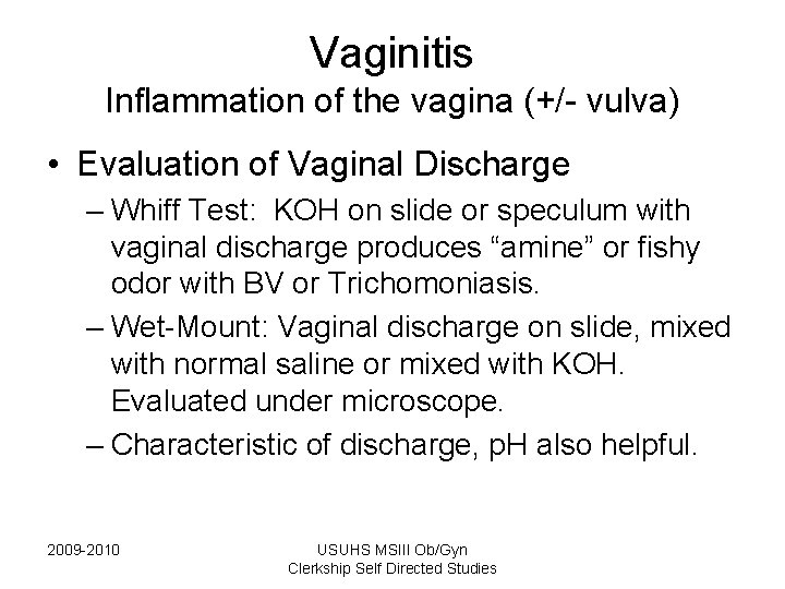 Vaginitis Inflammation of the vagina (+/- vulva) • Evaluation of Vaginal Discharge – Whiff Vaginitis Inflammation of the vagina (+/- vulva) • Evaluation of Vaginal Discharge – Whiff