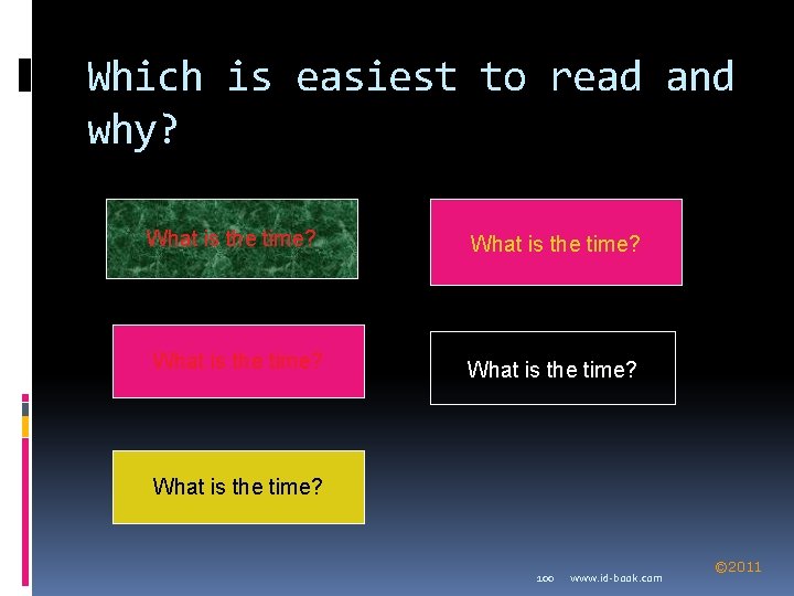 Which is easiest to read and why? What is the time? What is the