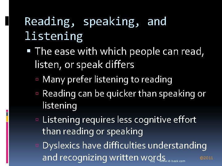 Reading, speaking, and listening The ease with which people can read, listen, or speak