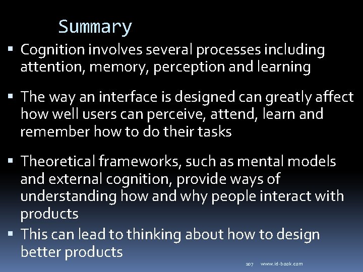 Summary Cognition involves several processes including attention, memory, perception and learning The way an