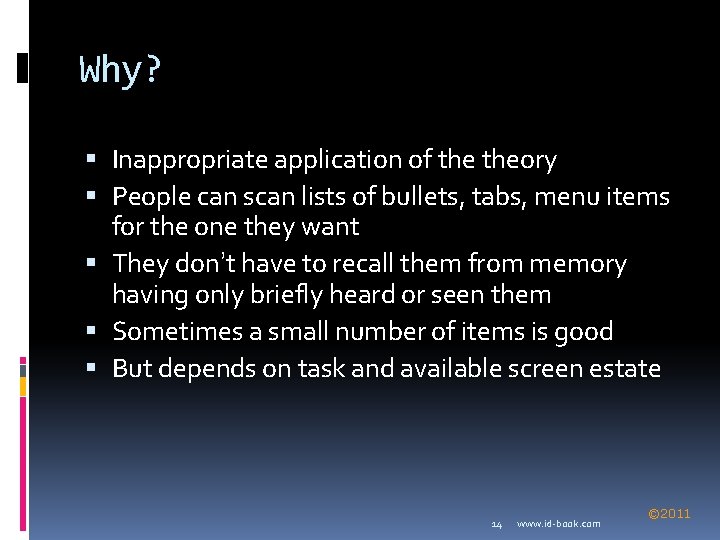 Why? Inappropriate application of theory People can scan lists of bullets, tabs, menu items