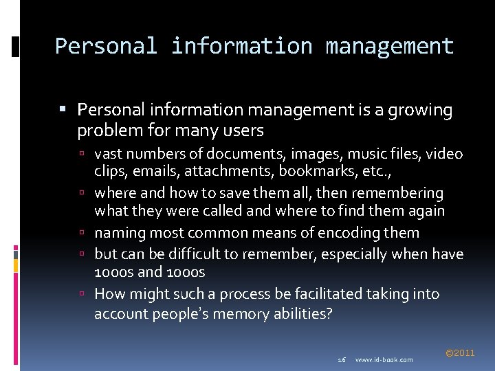 Personal information management is a growing problem for many users vast numbers of documents,