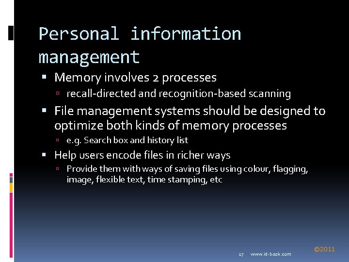 Personal information management Memory involves 2 processes recall-directed and recognition-based scanning File management systems