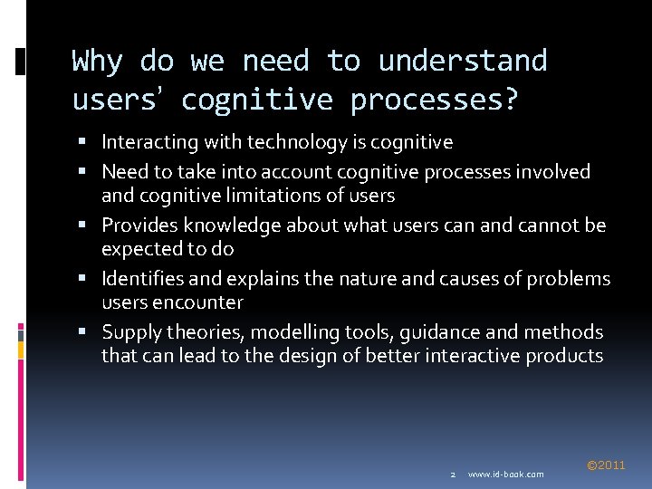 Why do we need to understand users’ cognitive processes? Interacting with technology is cognitive