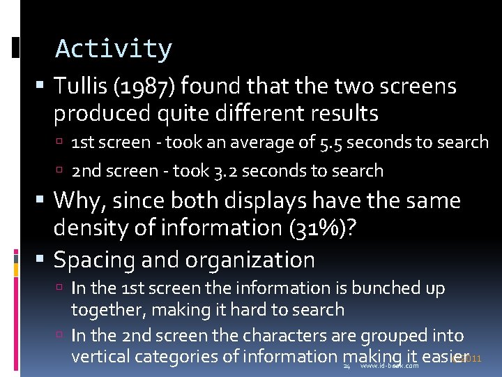 Activity Tullis (1987) found that the two screens produced quite different results 1 st