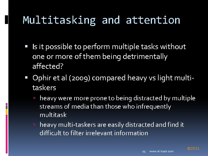 Multitasking and attention Is it possible to perform multiple tasks without one or more