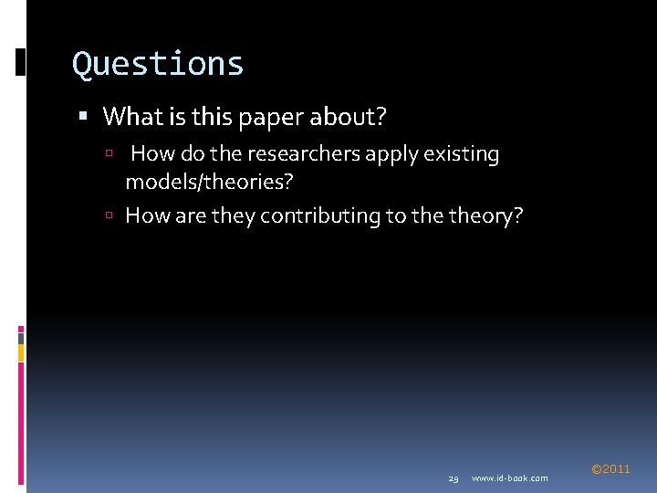 Questions What is this paper about? How do the researchers apply existing models/theories? How