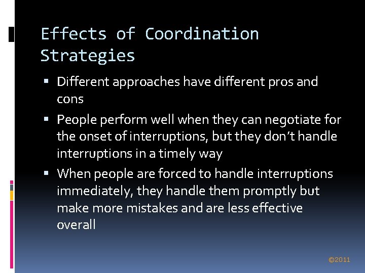 Effects of Coordination Strategies Different approaches have different pros and cons People perform well