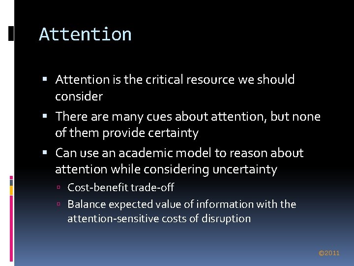 Attention is the critical resource we should consider There are many cues about attention,