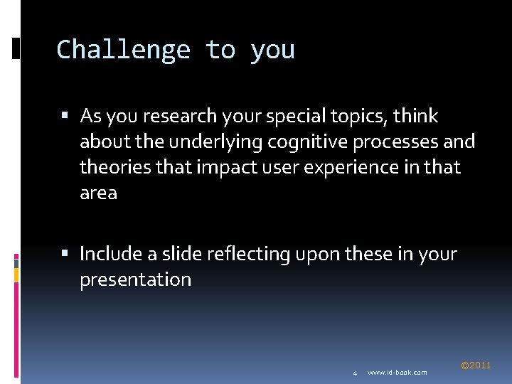 Challenge to you As you research your special topics, think about the underlying cognitive