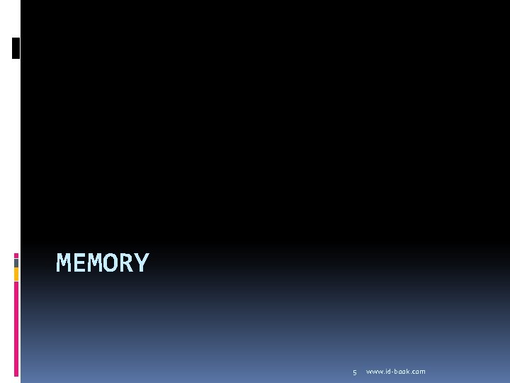 MEMORY 5 www. id-book. com 