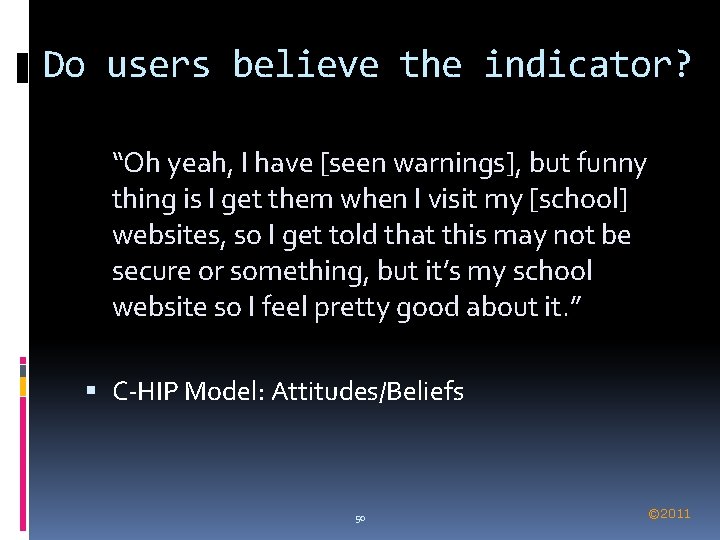 Do users believe the indicator? “Oh yeah, I have [seen warnings], but funny thing