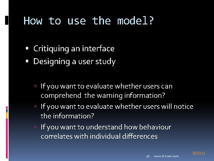 How to use the model? Critiquing an interface Designing a user study If you