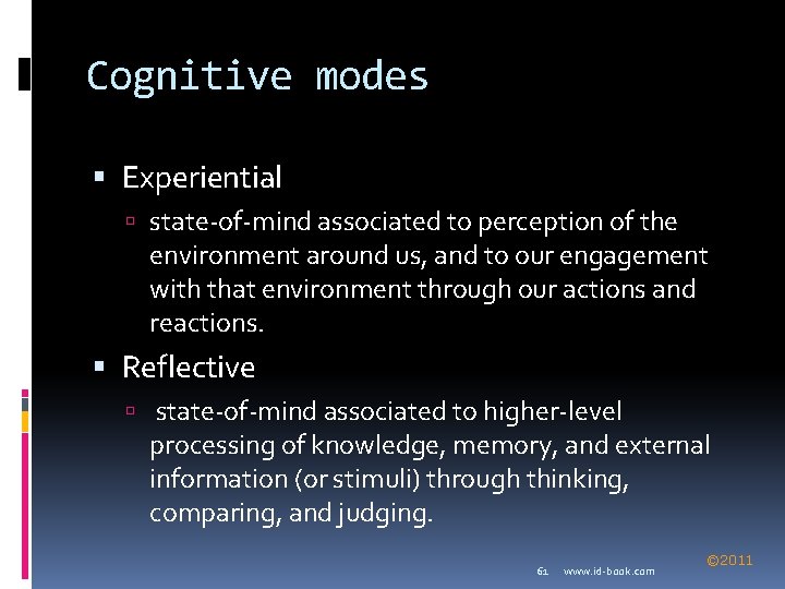 Cognitive modes Experiential state-of-mind associated to perception of the environment around us, and to