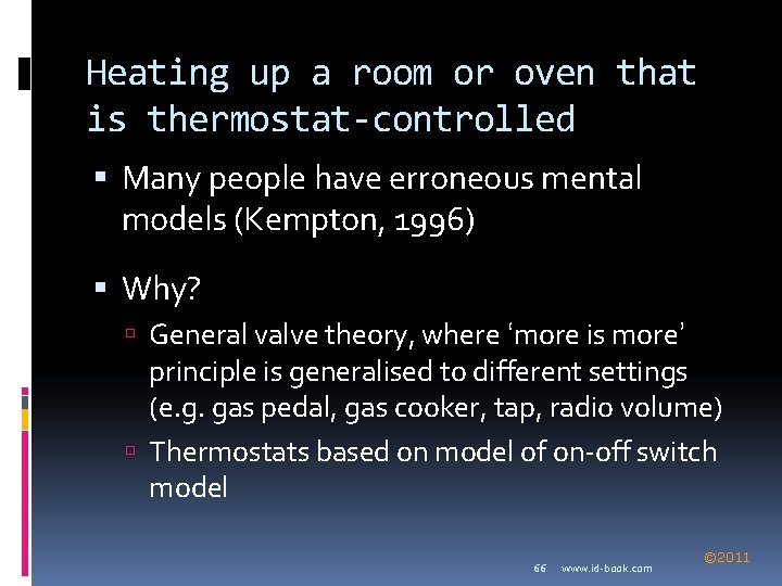 Heating up a room or oven that is thermostat-controlled Many people have erroneous mental