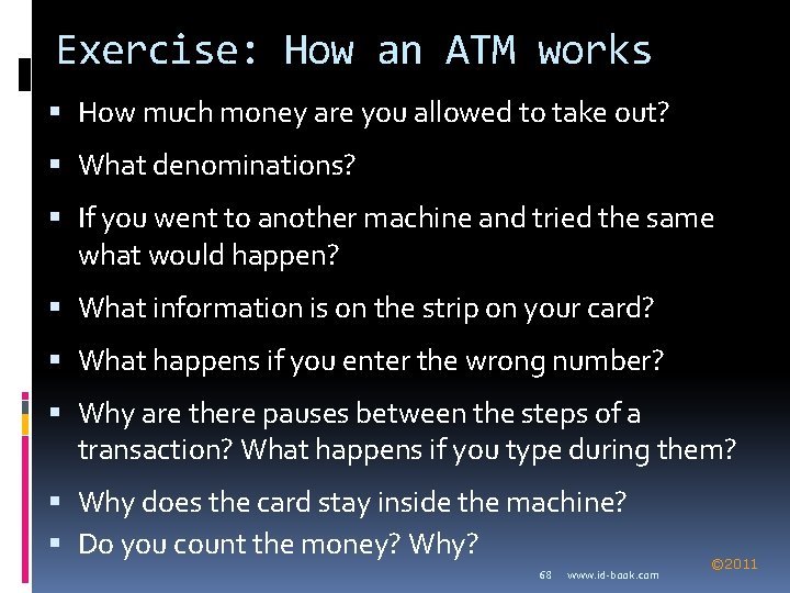 Exercise: How an ATM works How much money are you allowed to take out?