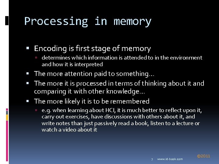 Processing in memory Encoding is first stage of memory determines which information is attended