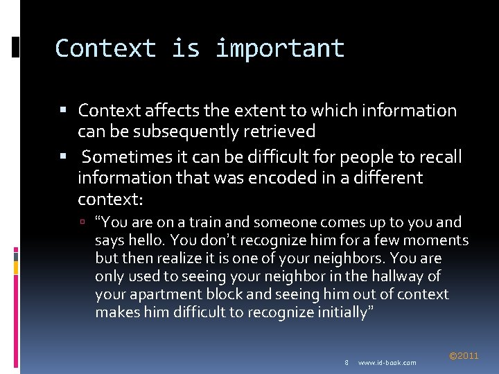 Context is important Context affects the extent to which information can be subsequently retrieved
