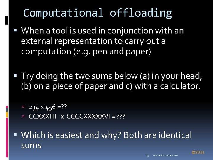 Computational offloading When a tool is used in conjunction with an external representation to