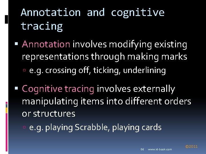 Annotation and cognitive tracing Annotation involves modifying existing representations through making marks e. g.