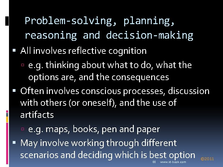 Problem-solving, planning, reasoning and decision-making All involves reflective cognition e. g. thinking about what