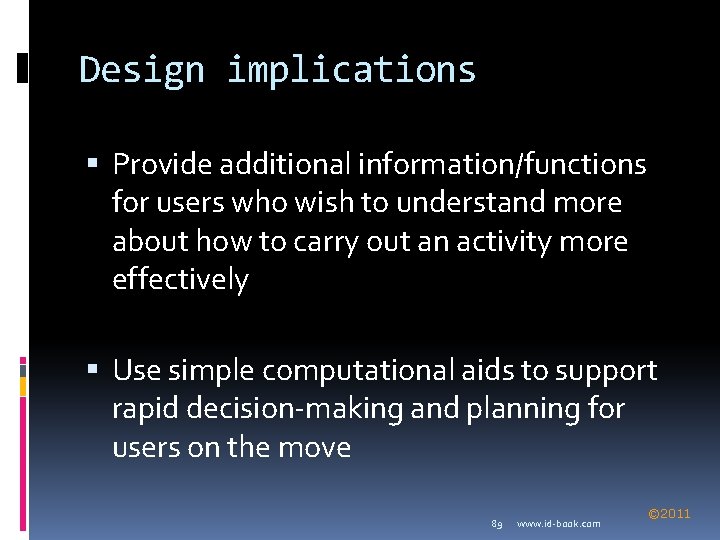 Design implications Provide additional information/functions for users who wish to understand more about how