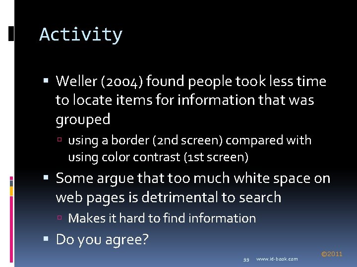 Activity Weller (2004) found people took less time to locate items for information that