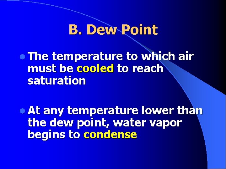 B. Dew Point l The temperature to which air must be cooled to reach