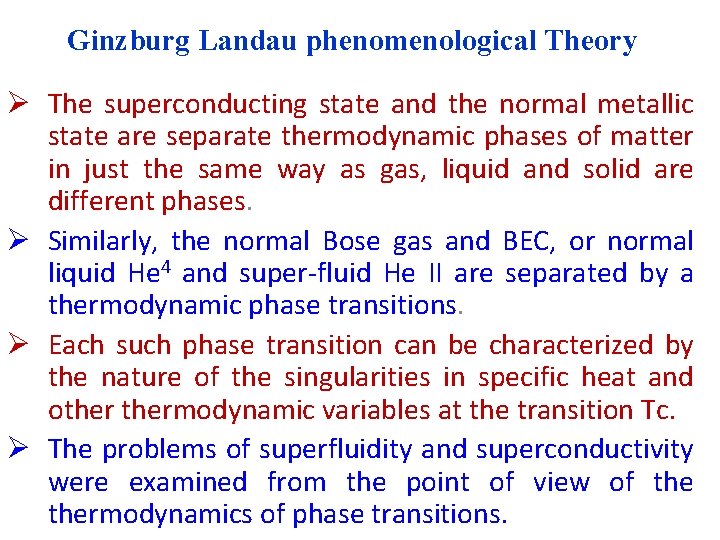 Ginzburg Landau phenomenological Theory Ø The superconducting state and the normal metallic state are