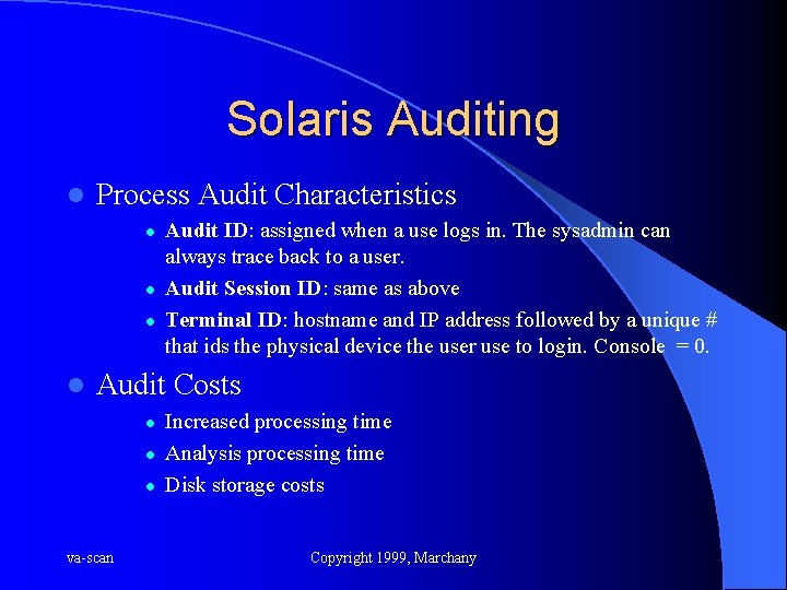 Solaris Auditing l Process Audit Characteristics l l Audit ID: assigned when a use