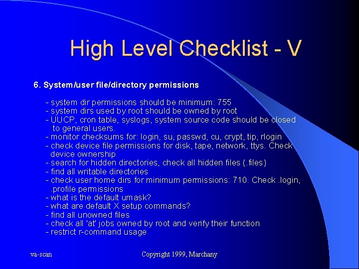 High Level Checklist - V 6. System/user file/directory permissions - system dir permissions should